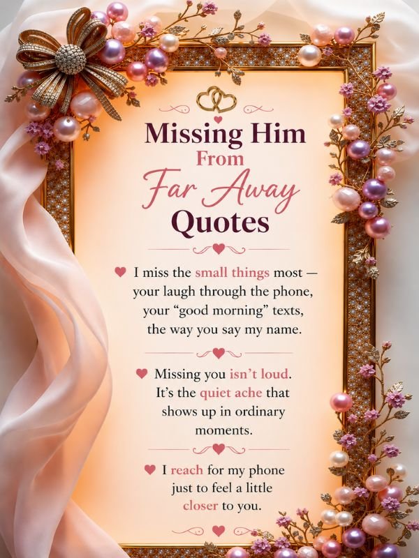 Missing Him From Far Away Quotes