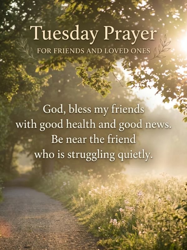 Tuesday Prayer for Friends and Loved Ones