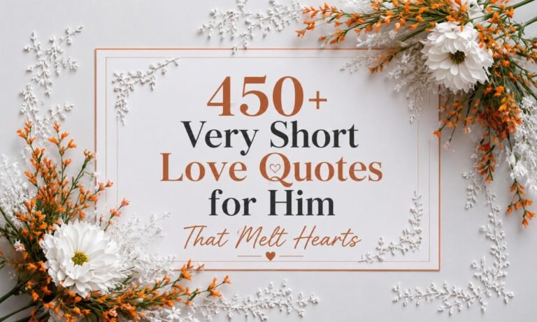 450+ Very Short Love Quotes for Him That Melt Hearts